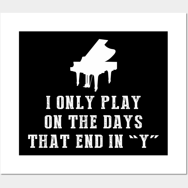 Key to Laughter: I Only Play Piano on Days That End in Y Wall Art by MKGift
